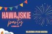 Hawajskie Party -wejściówka, która spełnia marzenia