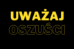 Uważaj na oszustów. Nie chodzimy po domach