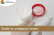 Środki do pielęgnacji stomii