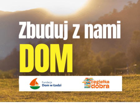 Zbuduj z nami Dom! Dołącz do Cegiełki Dobra