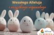 Wesołego Alleluja